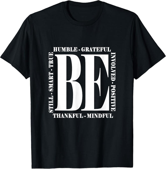 Be Humble - Be Positive Inspirational Quote - Classic T-Shirt