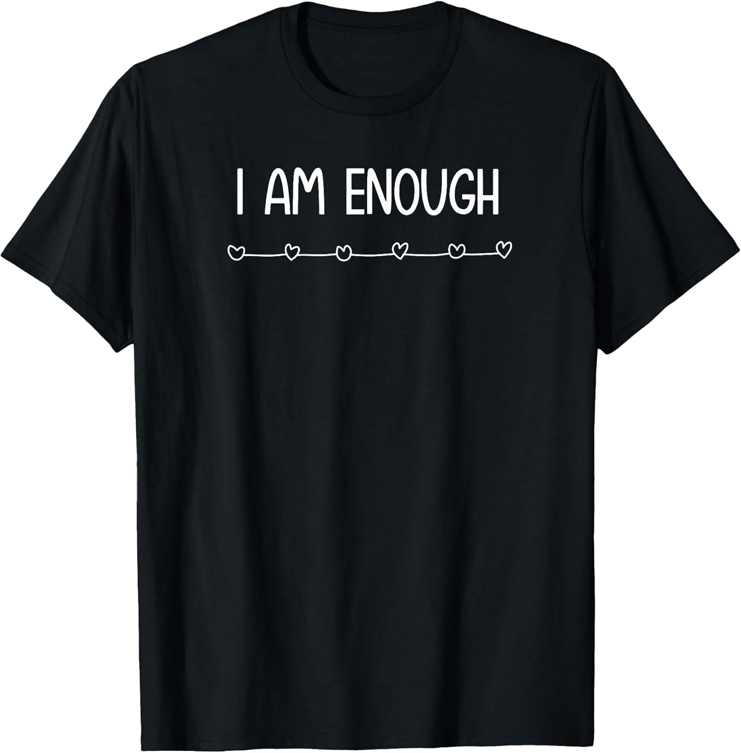 I am Enough, Inspirational and Positive Quotes. T-Shirt