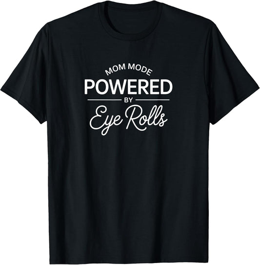 Mom Mode Powered by Eye Rolls Minimalist Sarcastic for Women T-Shirt