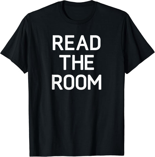 Read The Room, Funny, Jokes, Sarcastic T-Shirt