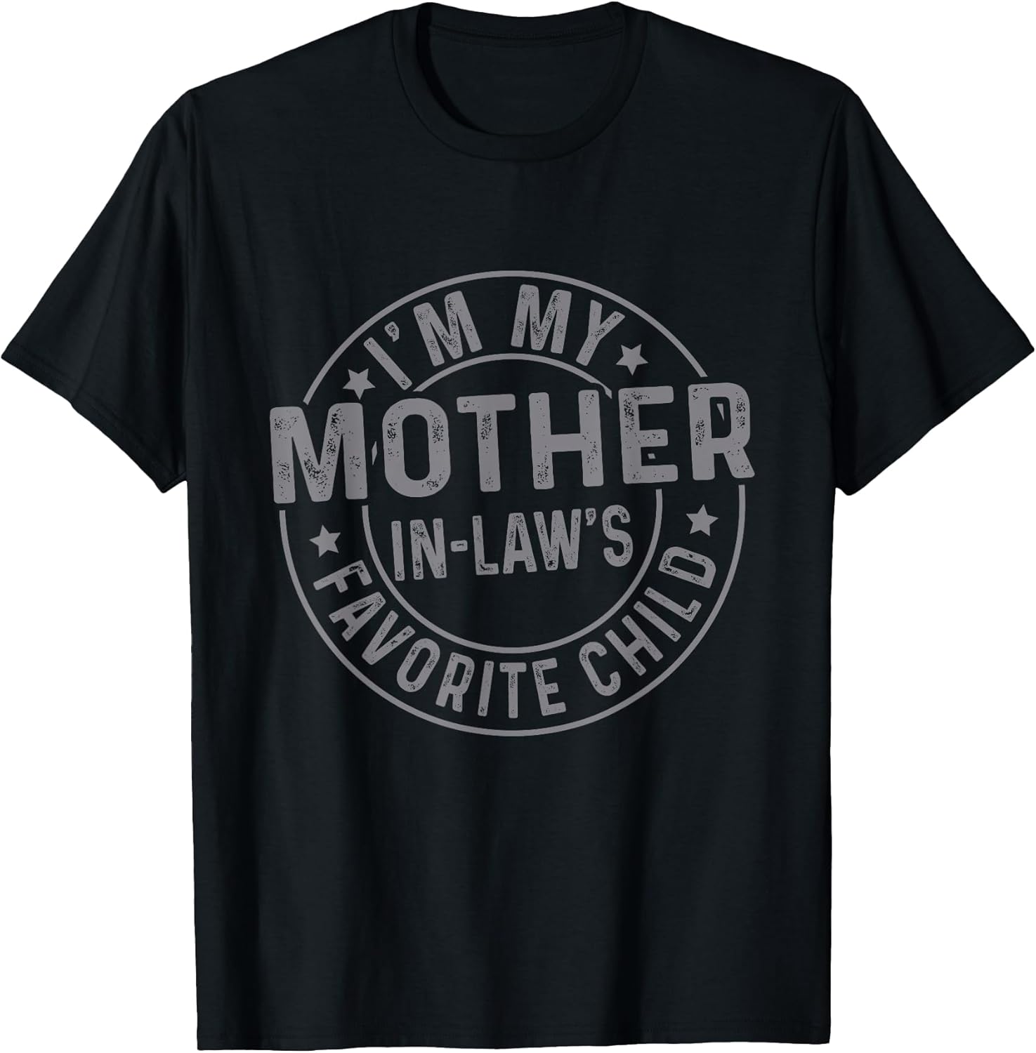 I'm My Mother in Law's Favorite Child Funny Family Humor T-Shirt