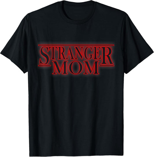 Stranger Mom Parody - Funny Mother's Day Gift T-Shirt