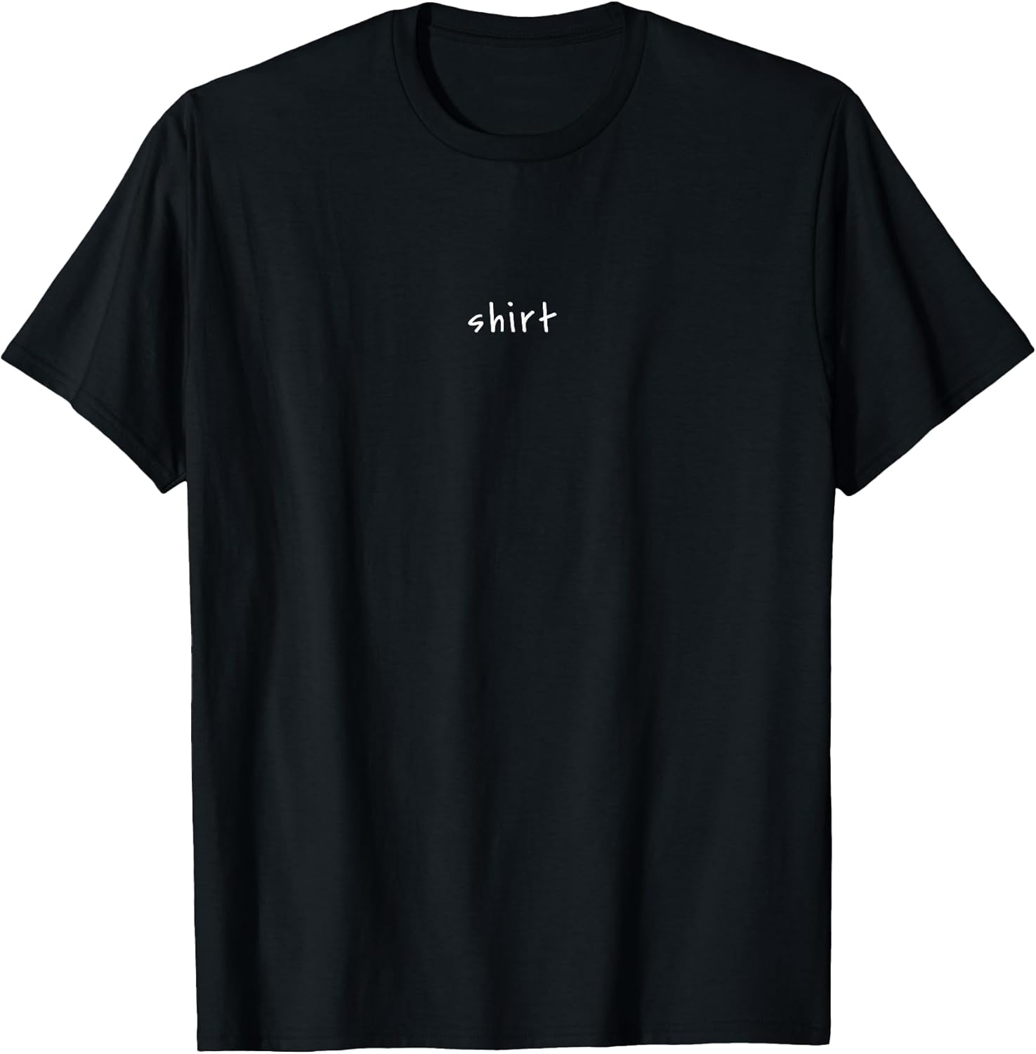 Shirt That Says Shirt – Small Text Funny Sarcastic T-Shirt