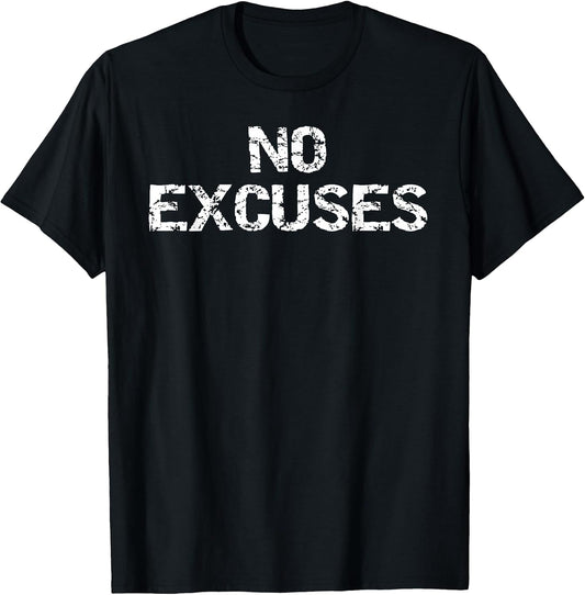 No Excuses Shirt for Men Motivational Workout T-Shirt Women T-Shirt