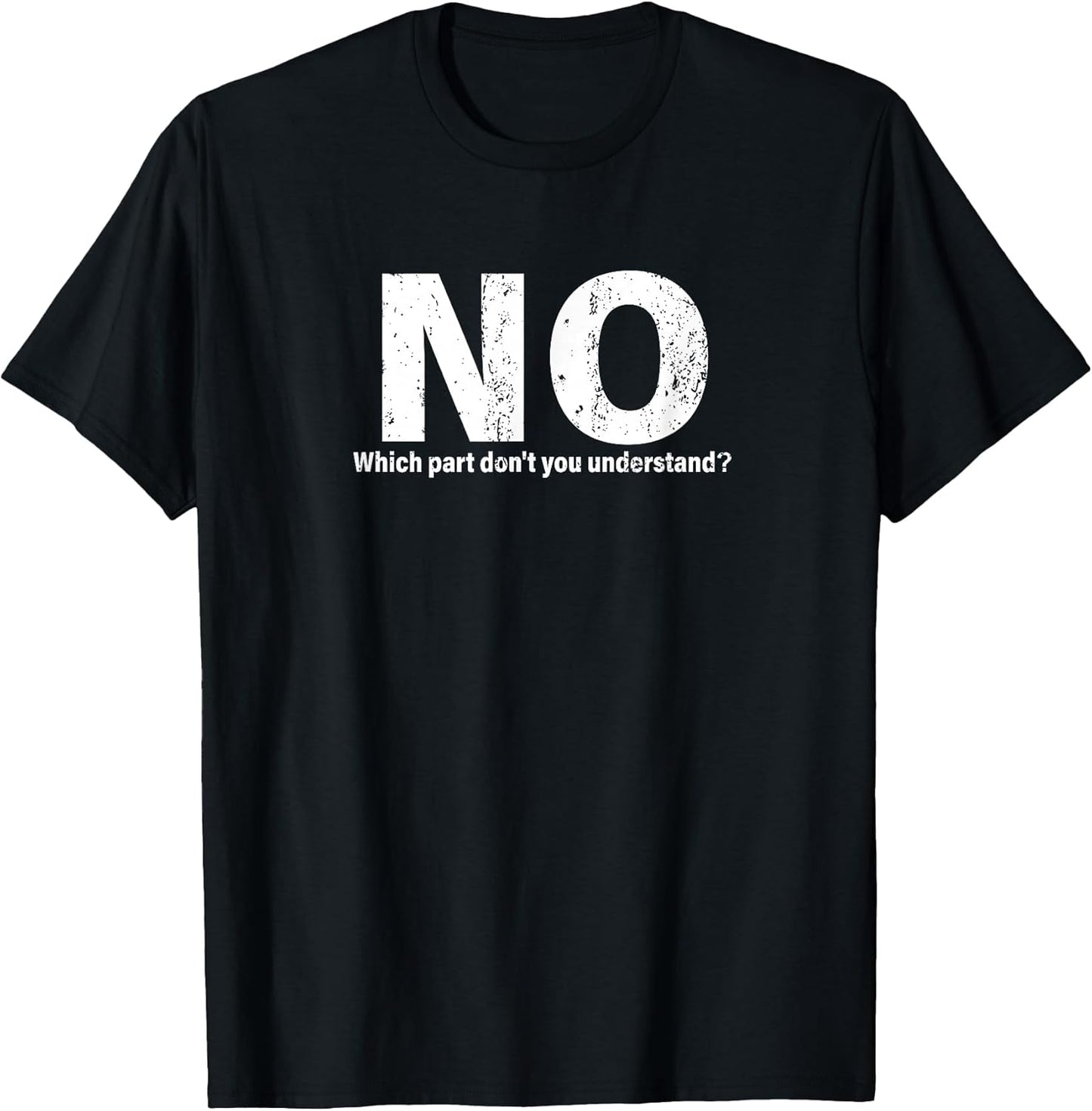 NO Funny Humor Party Sarcasm Humorous Design for Women Men T-Shirt