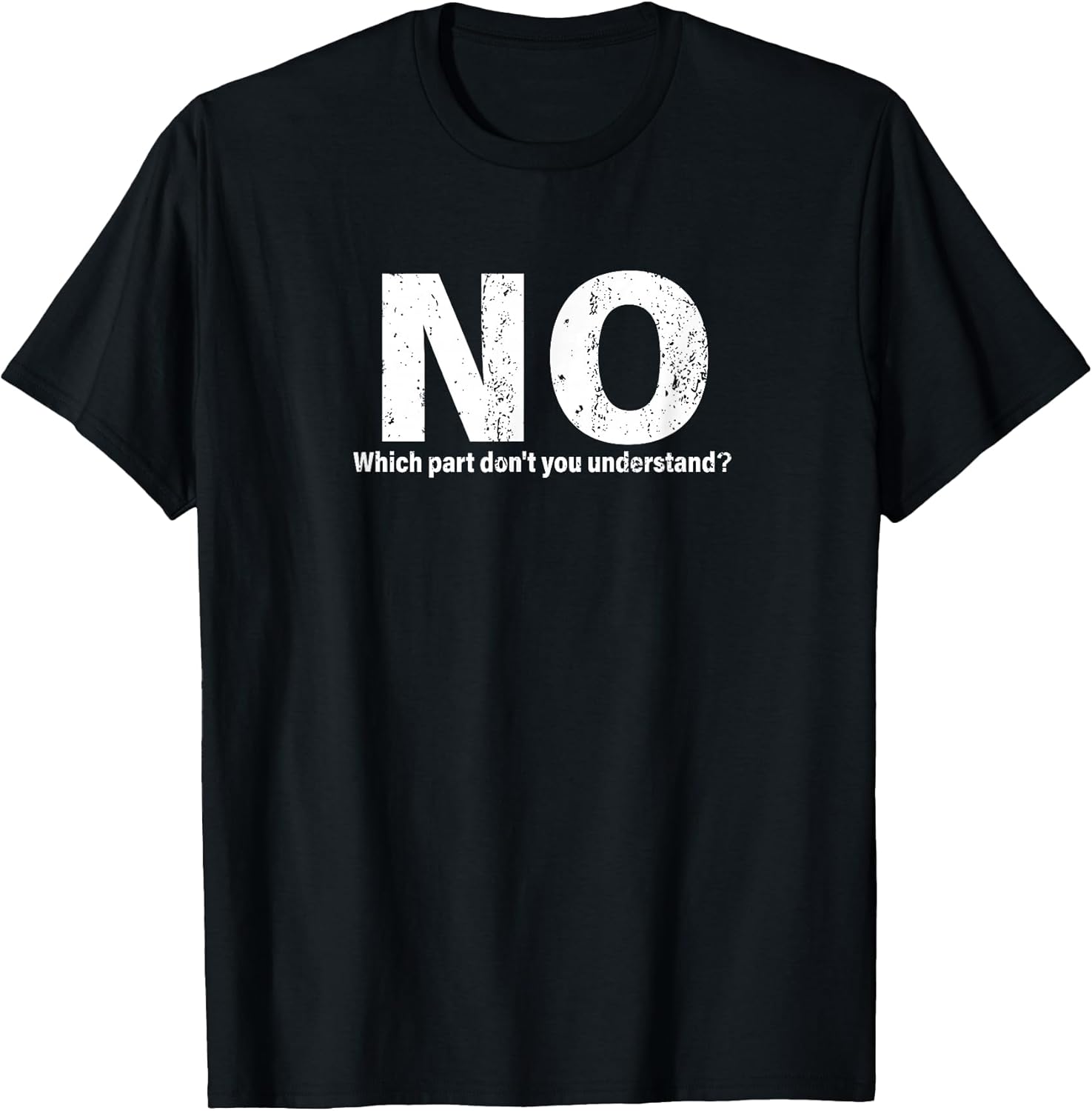 NO Funny Humor Party Sarcasm Humorous Design for Women Men T-Shirt