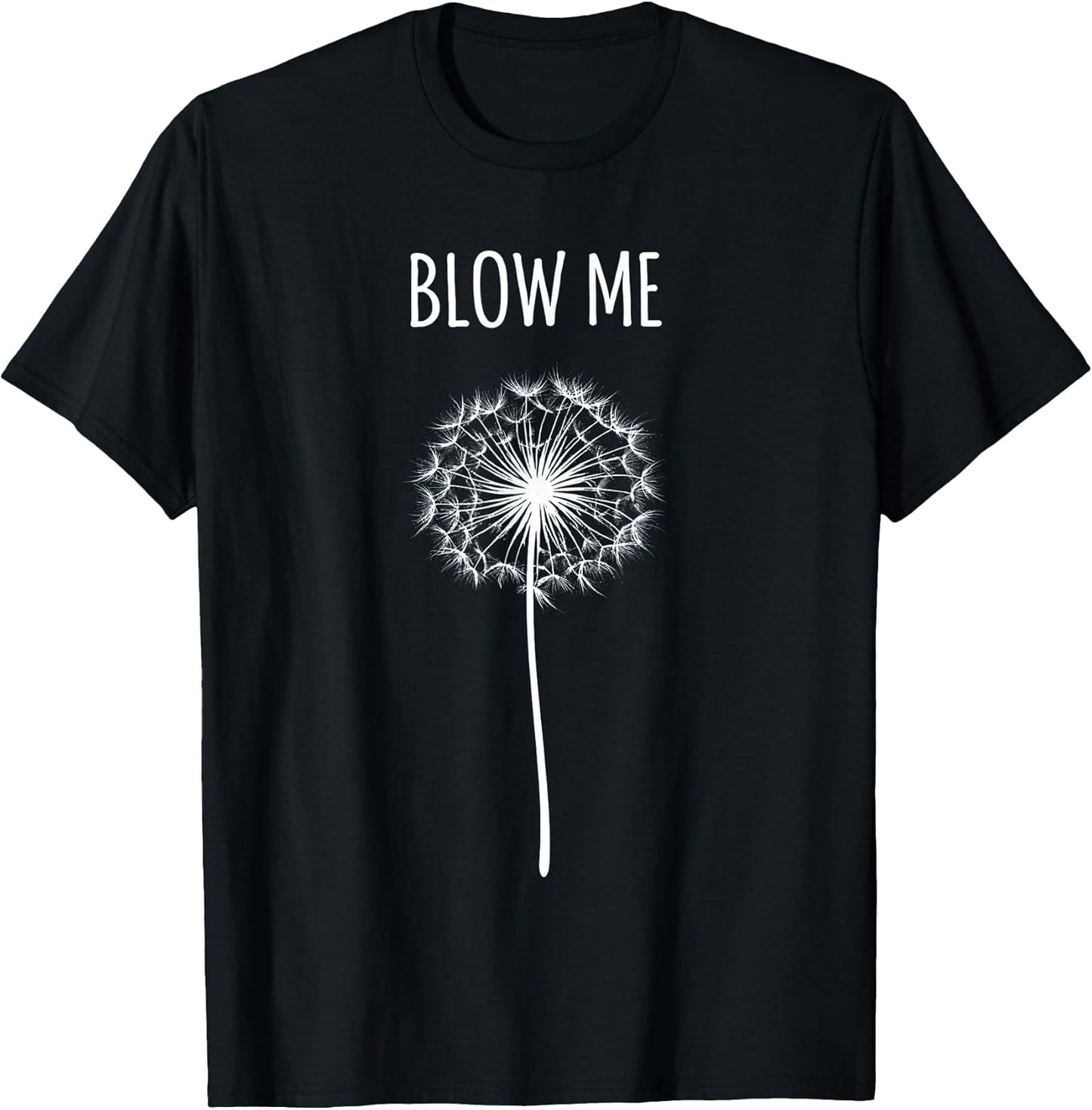 Funny Retro Vintage Saying Quotes Flower Dandelion Blow Me T-Shirt