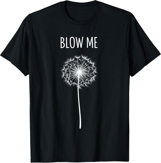 Funny Retro Vintage Saying Quotes Flower Dandelion Blow Me T-Shirt