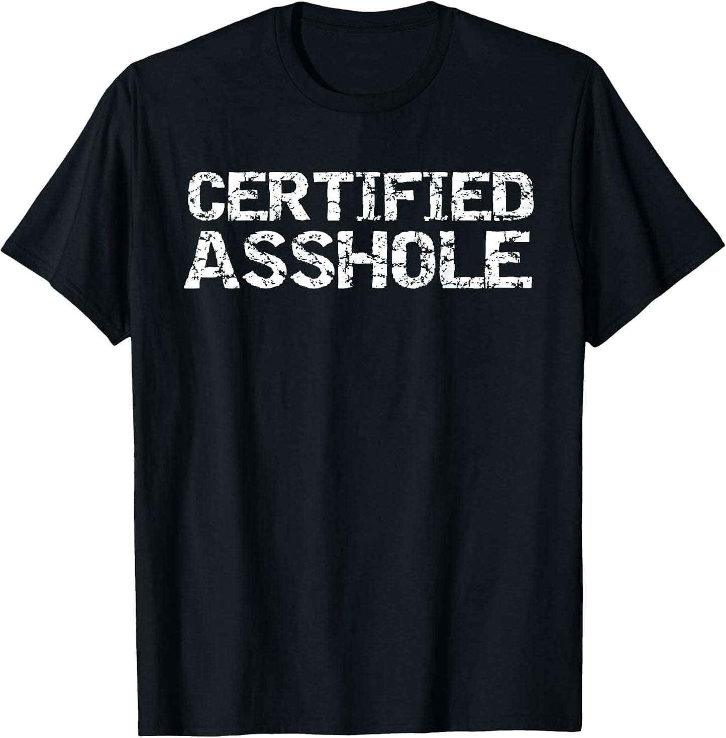 Funny Jerk Quote Sarcastic Gag Gift Joke Certified Asshole T-Shirt