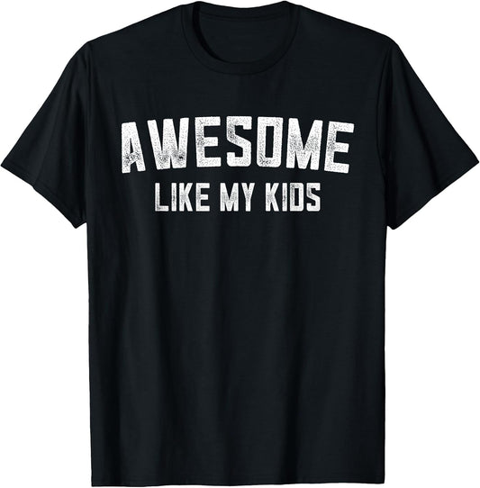 Awesome Like My Kids Funny Father's Day Dad Gifts Daddy T-Shirt