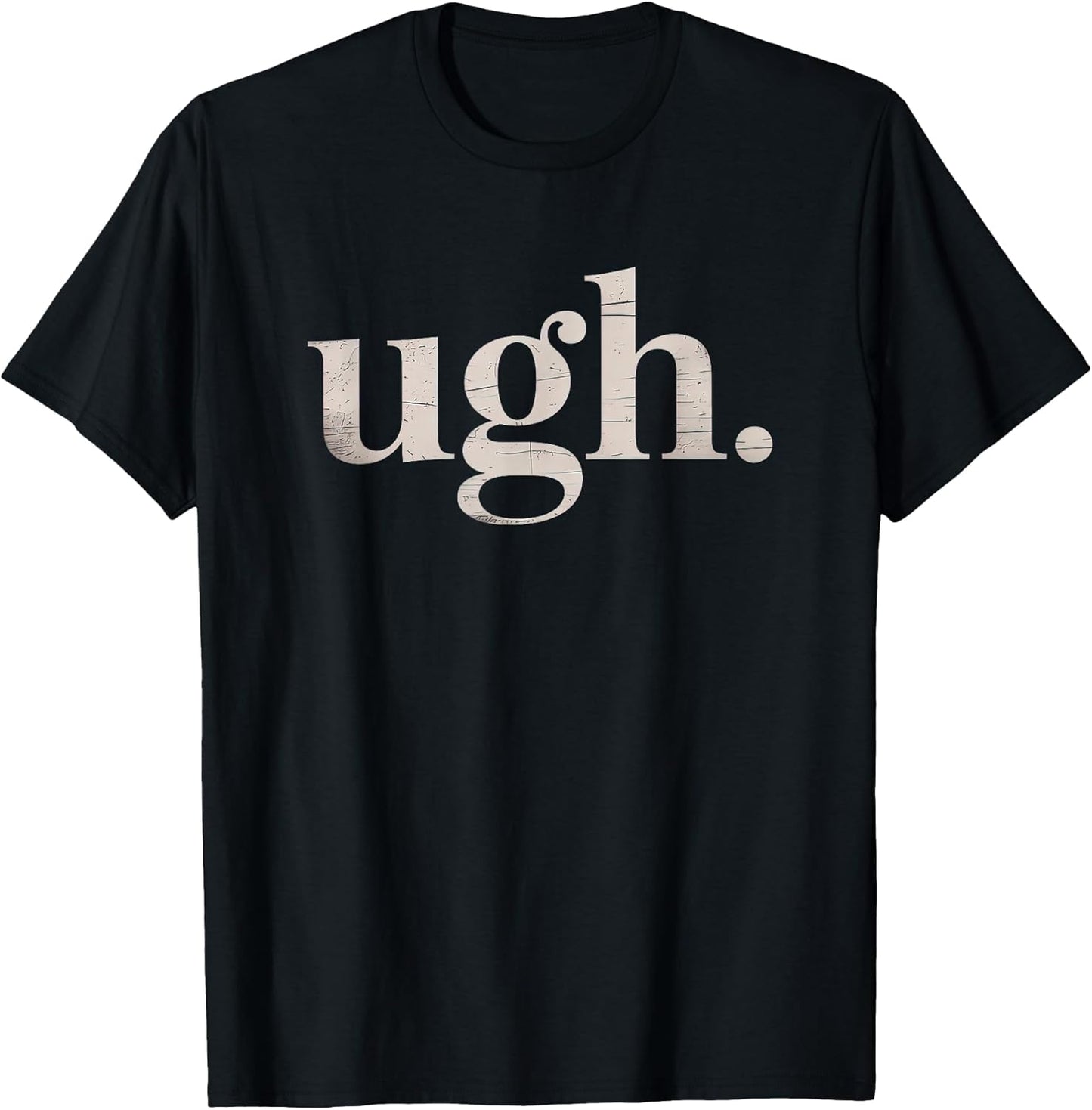 Ugh. Funny Sarcastic Novelty Vintage Graphic T-Shirt