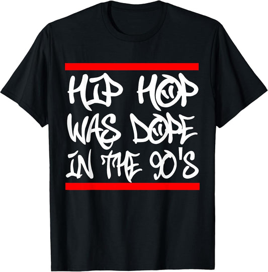 I Love 90's Hip Hop Design Hip Hop was Dope in The 90's T-Shirt