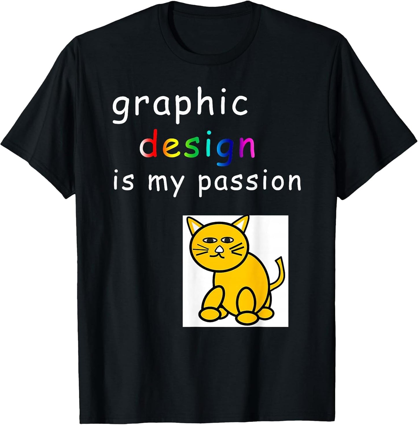 Graphic Design is My Passion Funny Graphic Designer T-Shirt T-Shirt