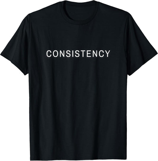 Consistency Minimalist Inspirational Statement T-Shirt