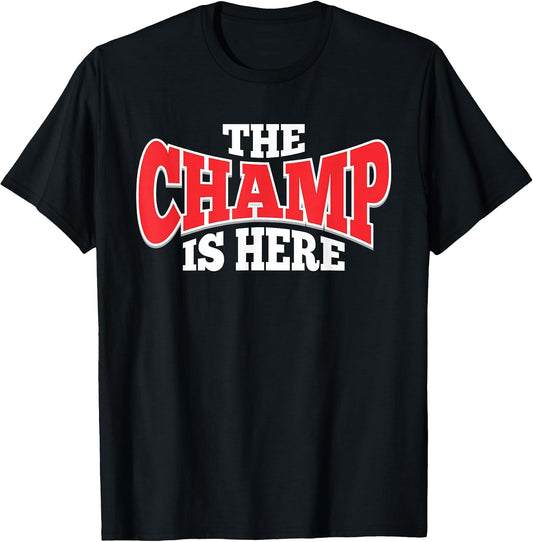 The Champ is Here | Sport Martial Arts Motivational Gym Gift T-Shirt