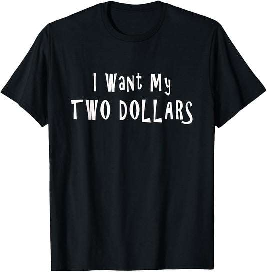 Funny I Want My $2 Garage Sale Tees