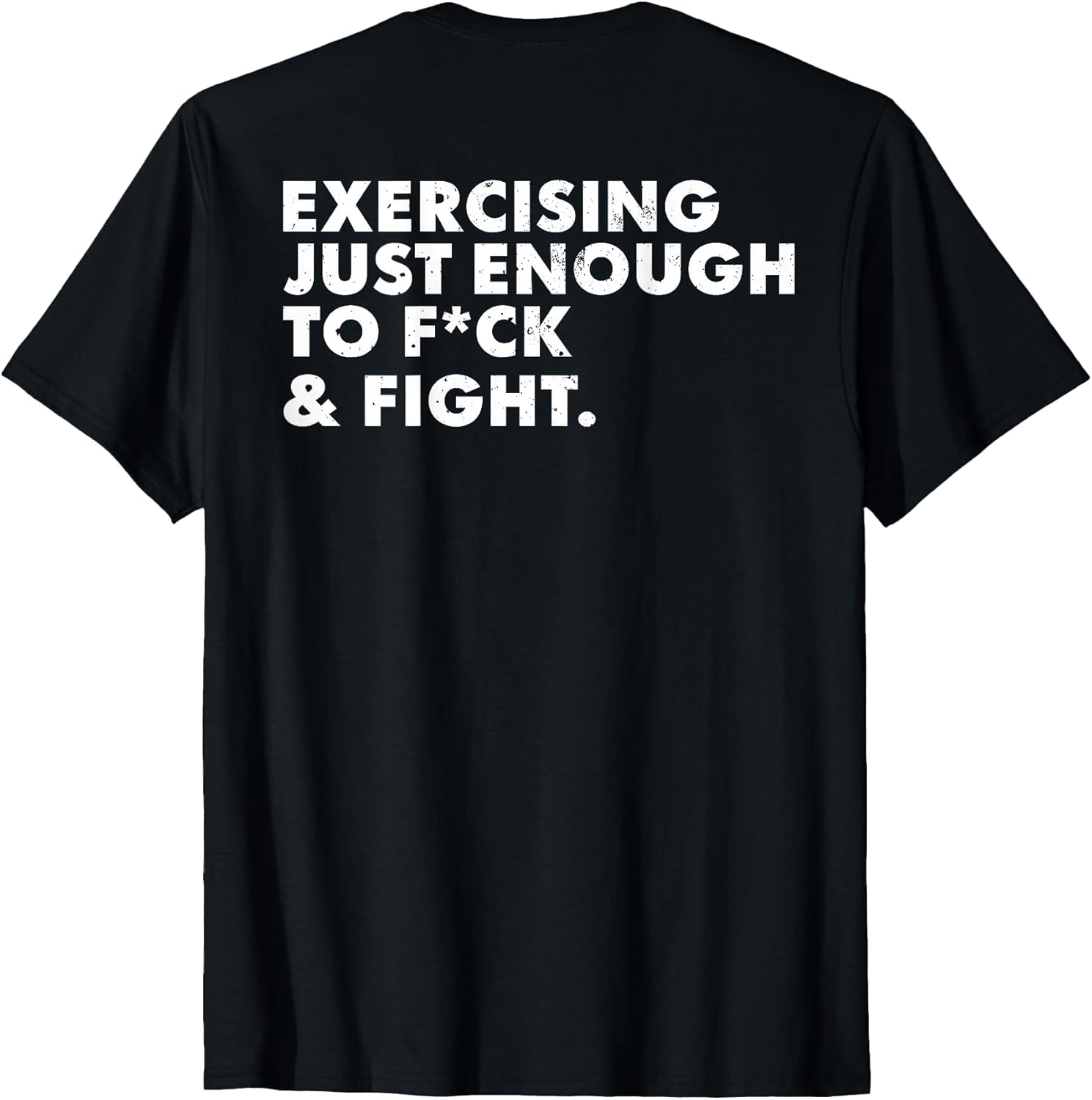 ON Back Exercising Just-Enough to FCK & Fight Funny T-Shirt