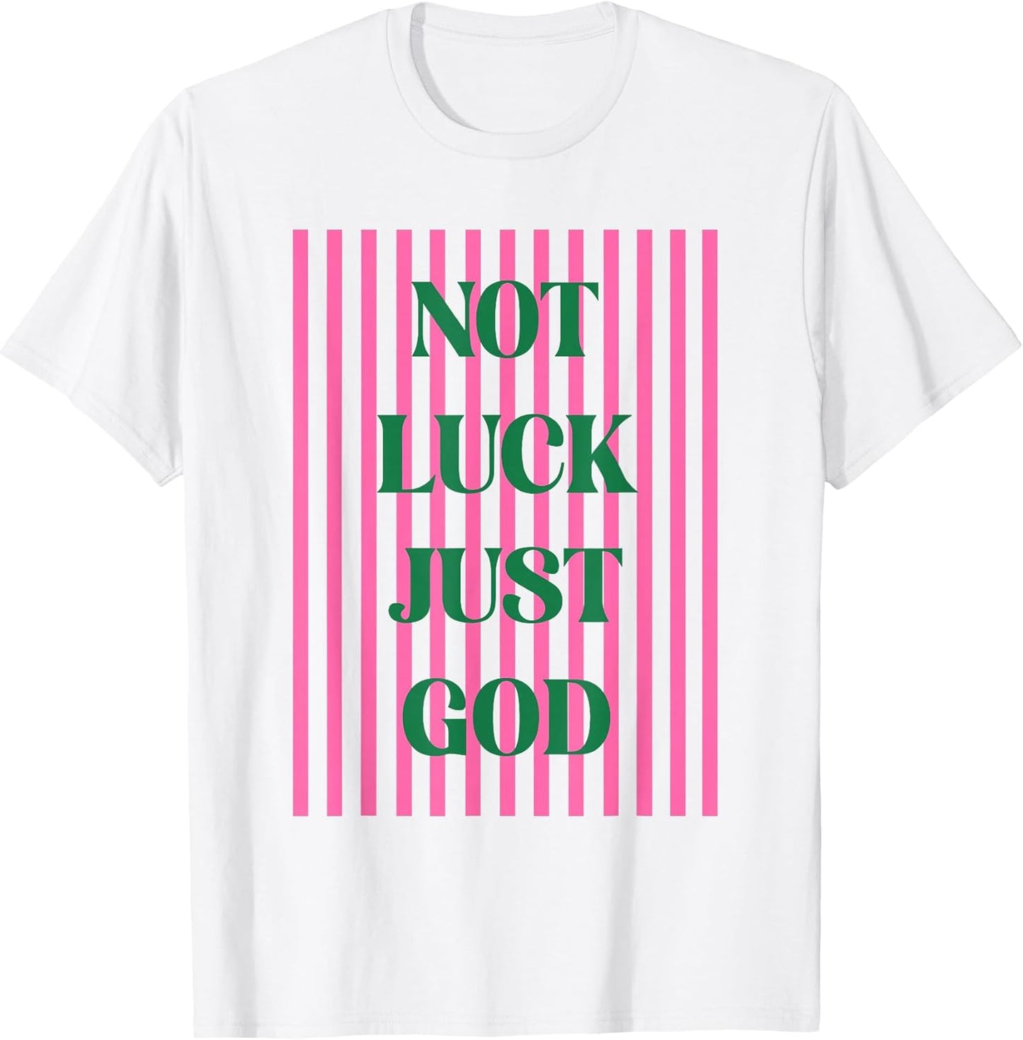 Not Luck Just God Christian Faith Inspirational Quote T-Shirt