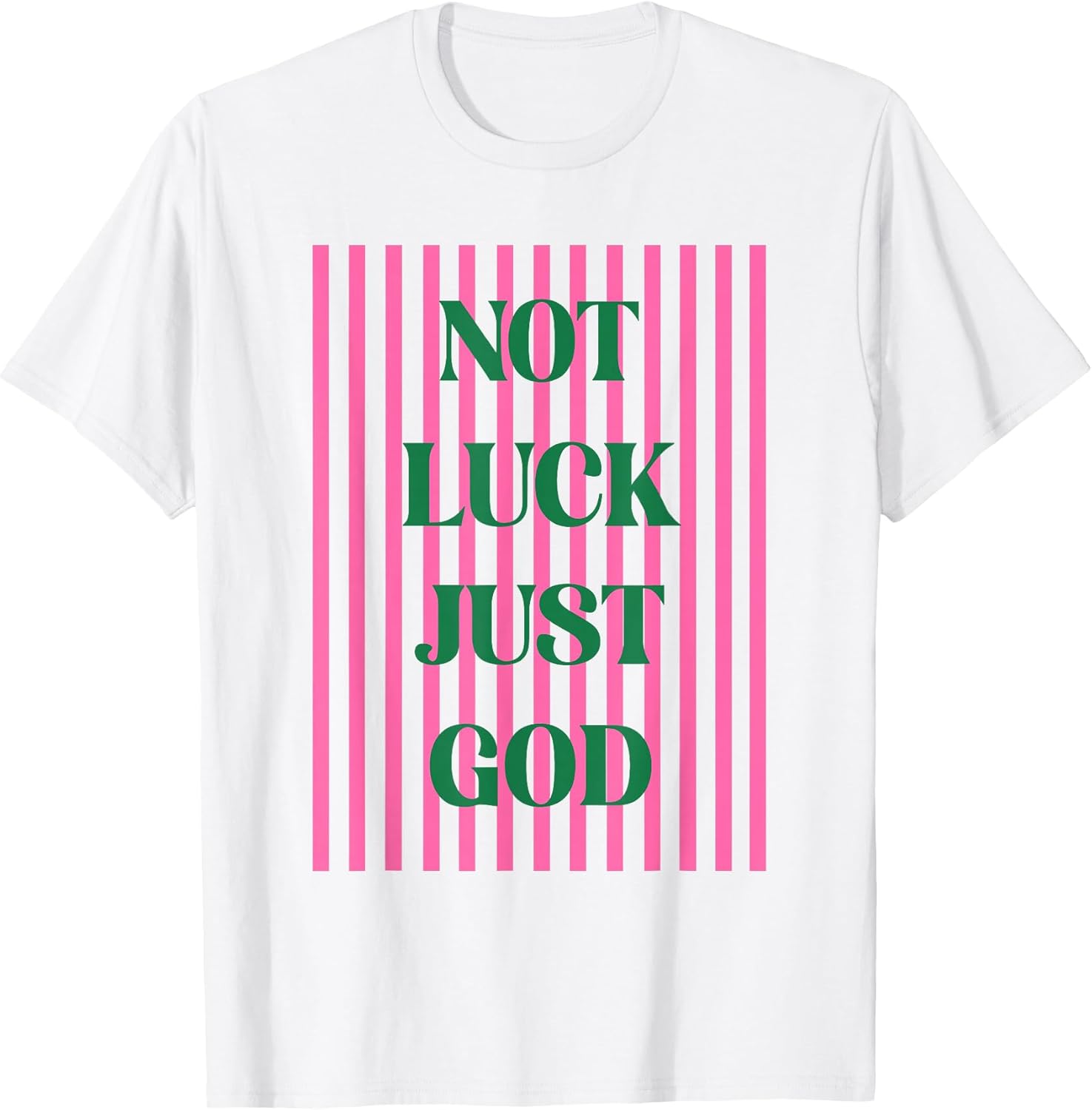 Not Luck Just God Christian Faith Inspirational Quote T-Shirt