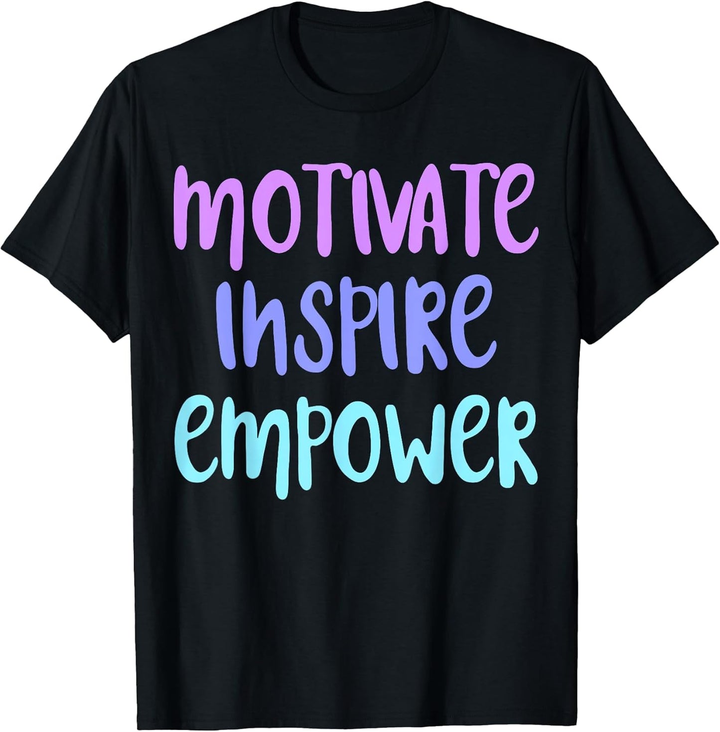 Motivate Inspire Empower T-Shirt Motivation T-Shirt