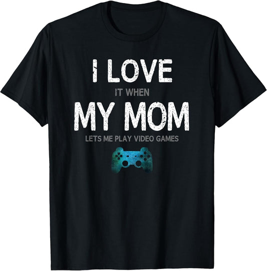 Funny Gamer Quote I Love Mom Video Games Gaming Boys Teen T-Shirt Small