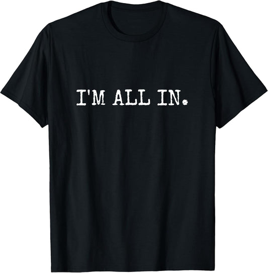 I'm All in Funny Poker Design T-Shirt