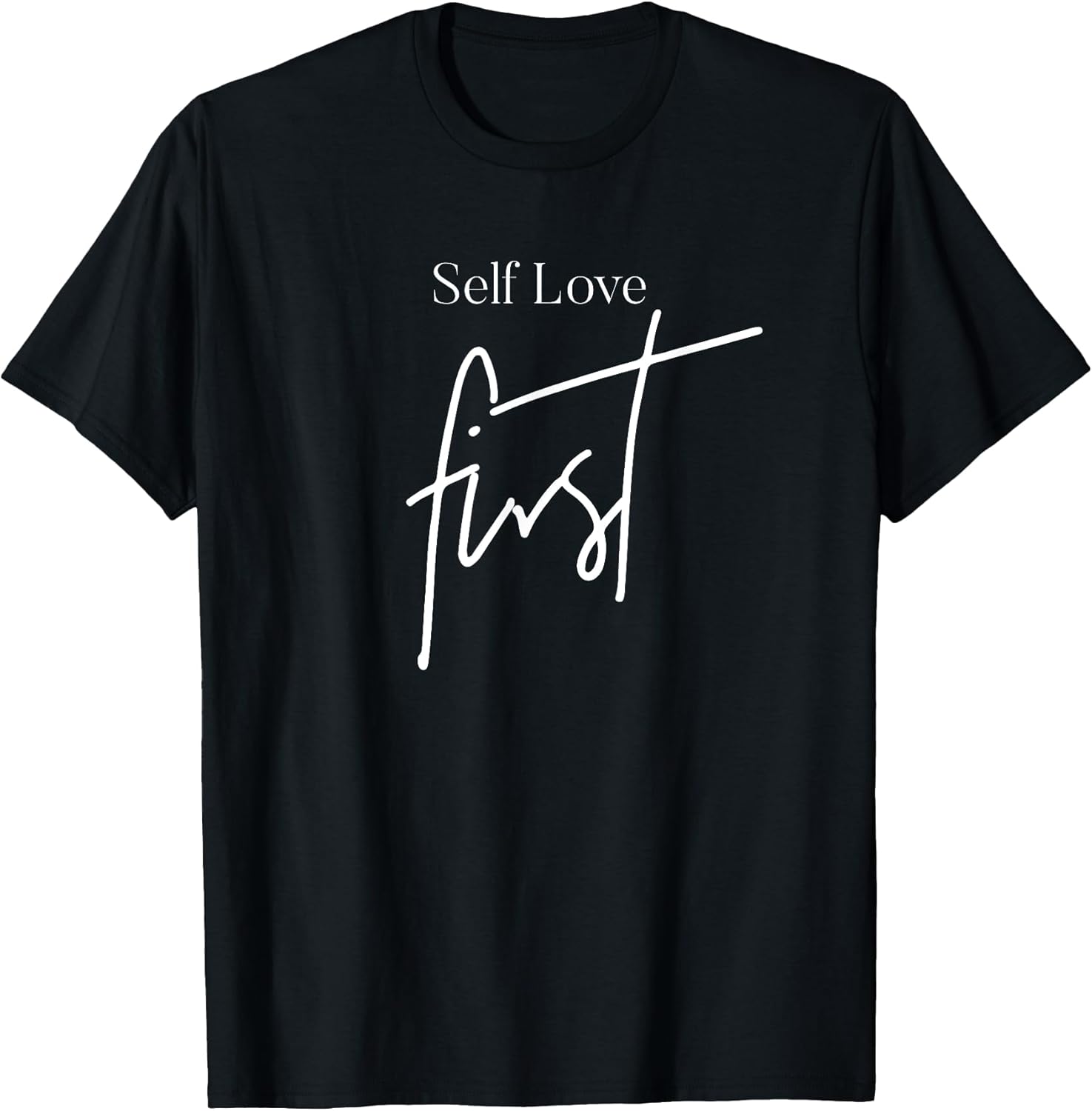 Self love first inspirational quotes for women love yourself T-Shirt