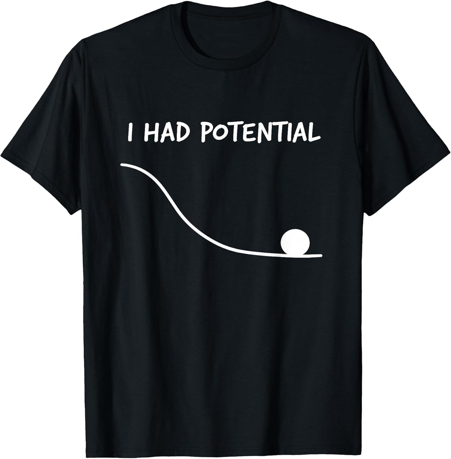 Funny Saying I Had Potential T-Shirt