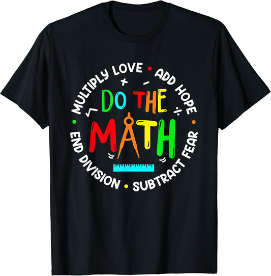 Positive Quote Inspiring Slogan Love Hope Fear Do The Math T-Shirt