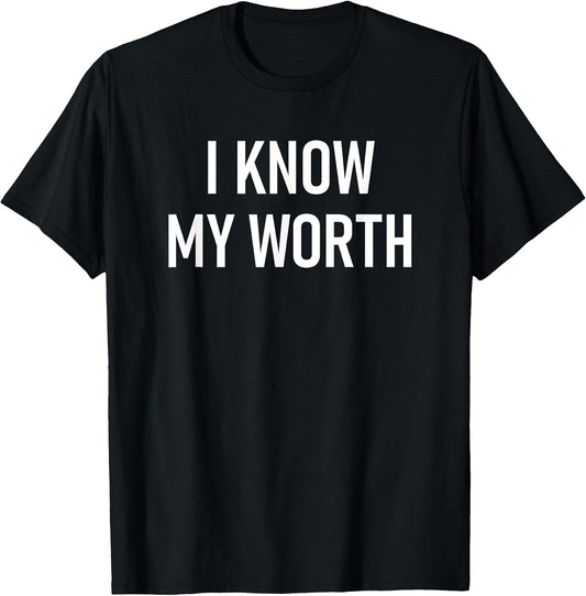 I Know My Worth Self-Care, Inspirational, Affirmations T-Shirt