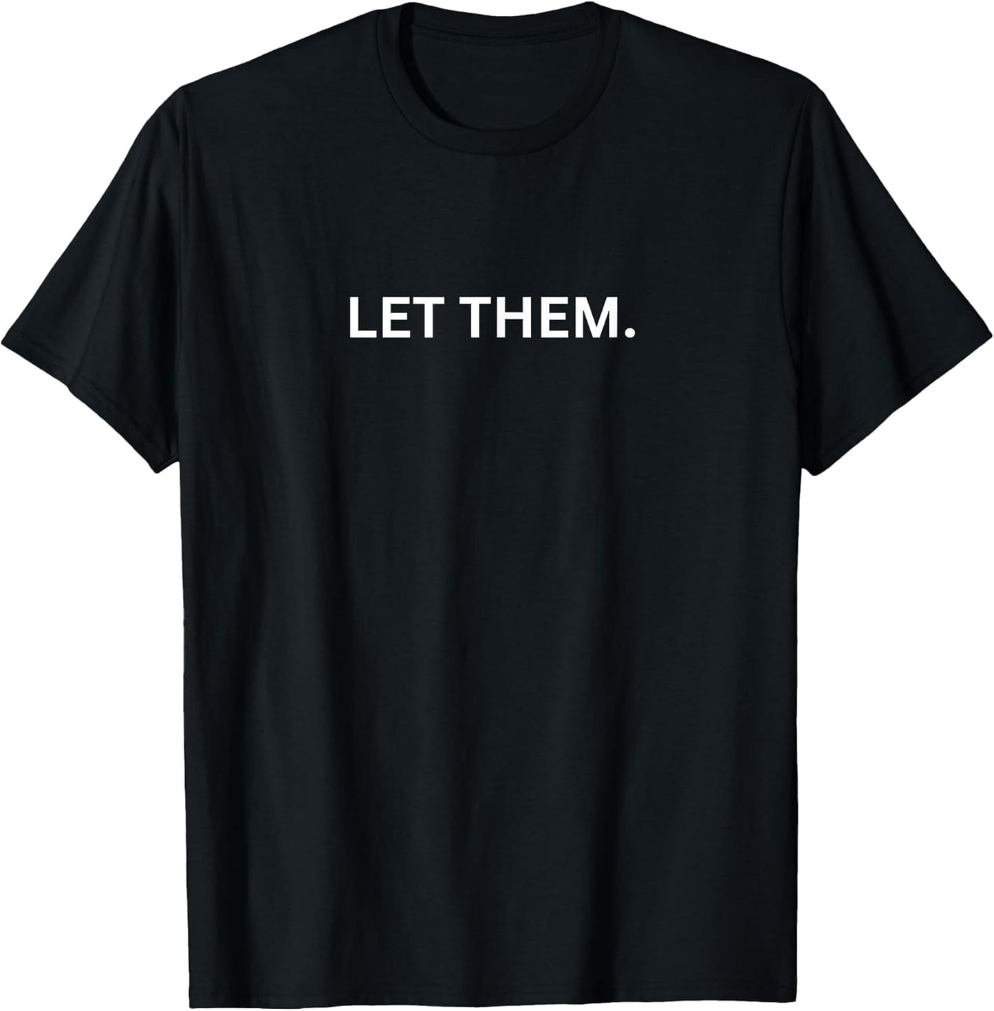 Let Them Quote Motivational T-Shirt
