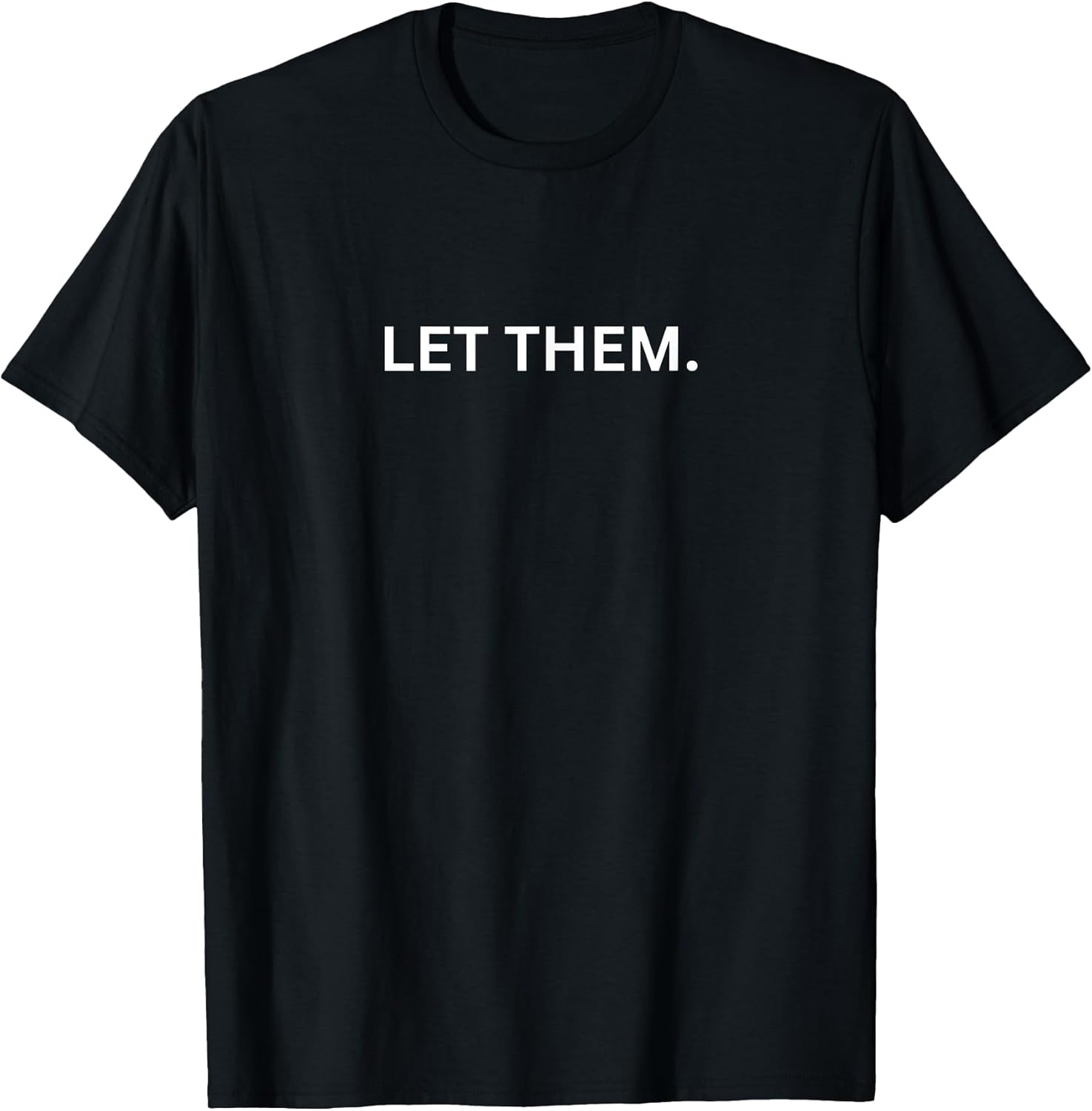 Let Them Quote Motivational T-Shirt