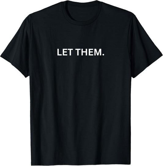 Let Them Quote Motivational T-Shirt