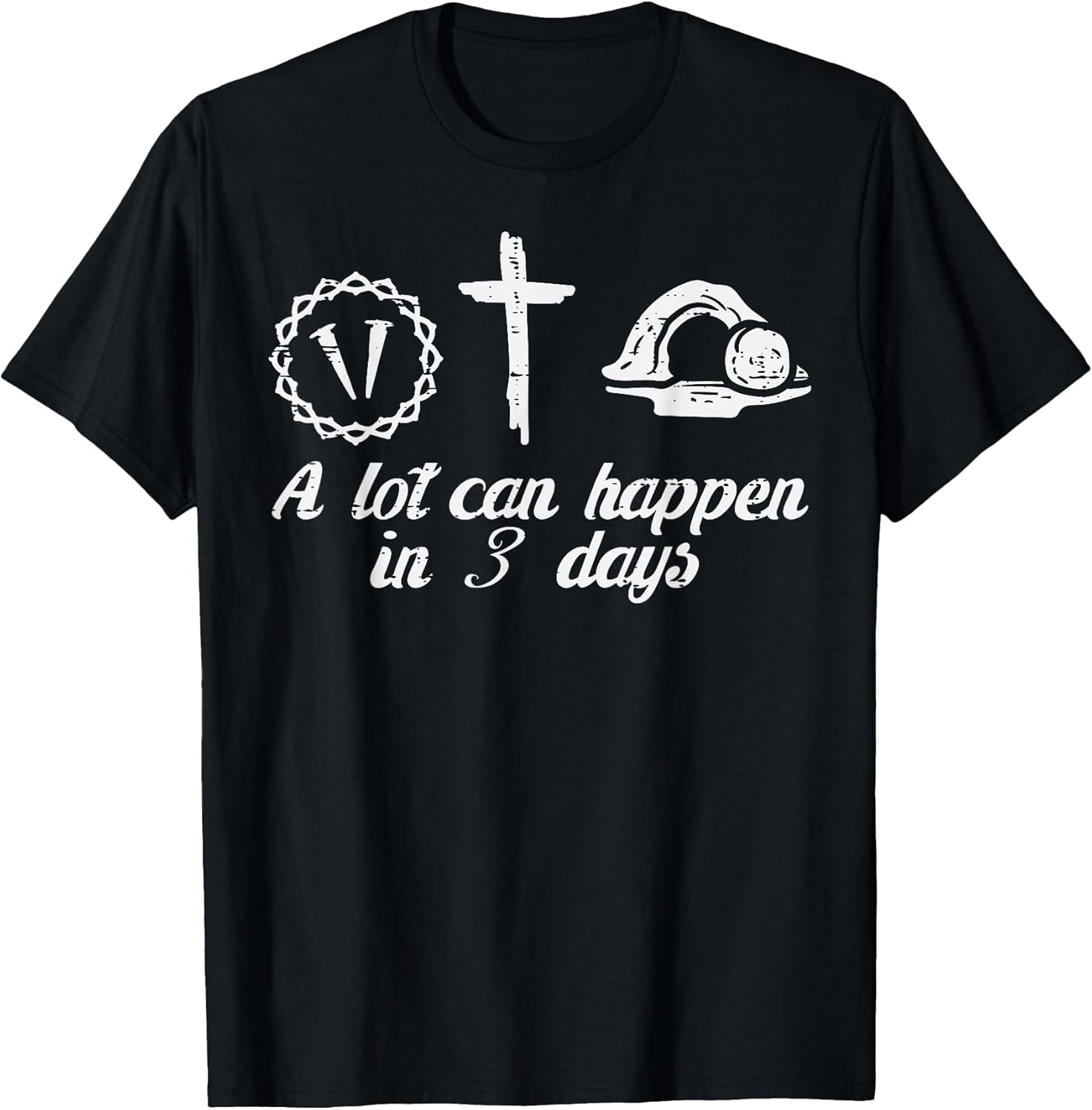 A Lot Can Happen 3 Days Easter Religious Christian Men Women T-Shirt