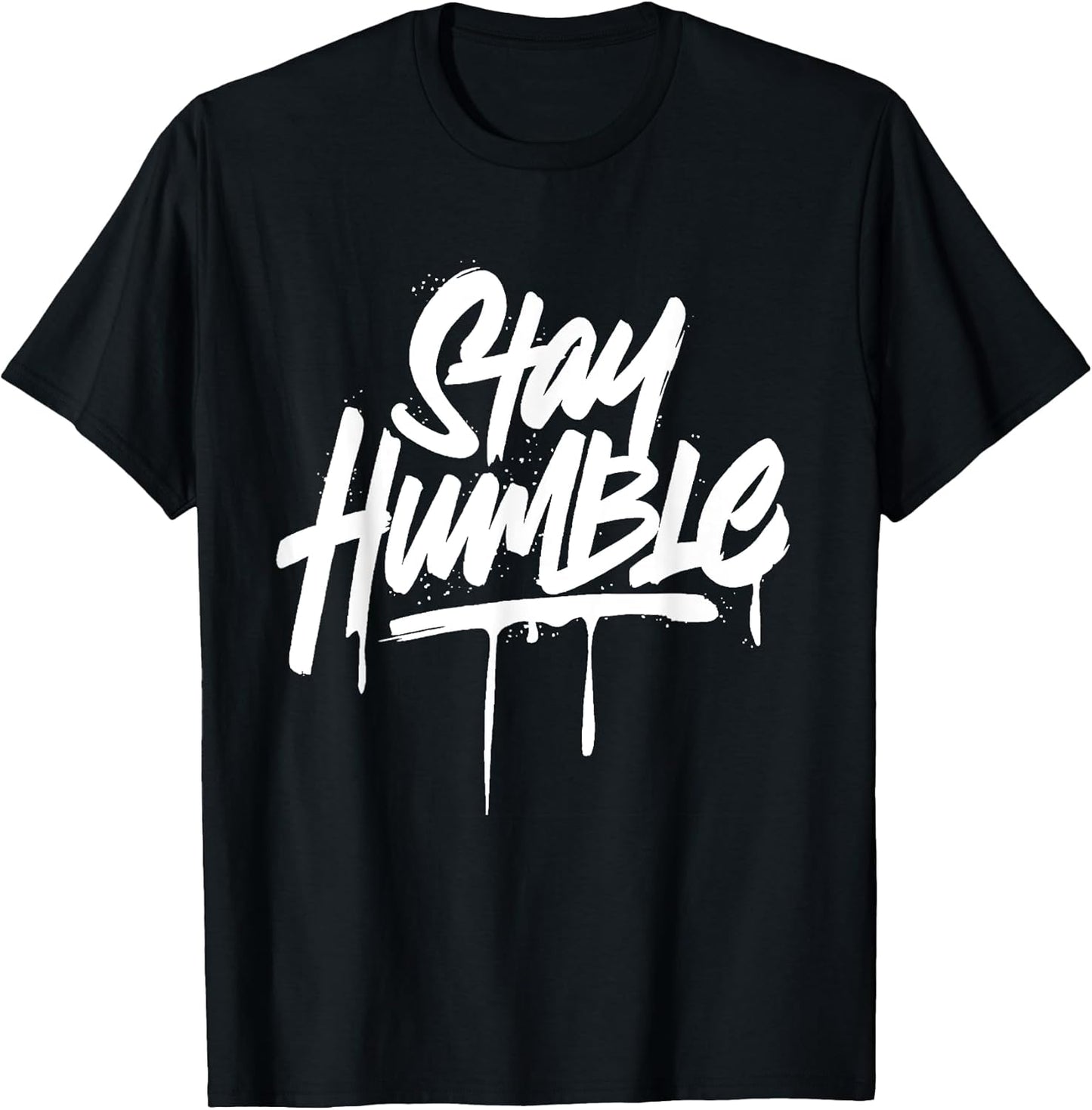 Stay Humble Inspirational Motivation Quotes T-Shirt