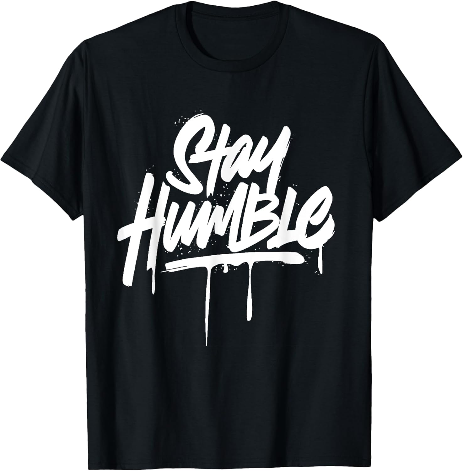 Stay Humble Inspirational Motivation Quotes T-Shirt