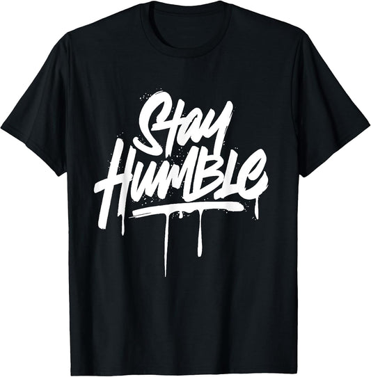 Stay Humble Inspirational Motivation Quotes T-Shirt