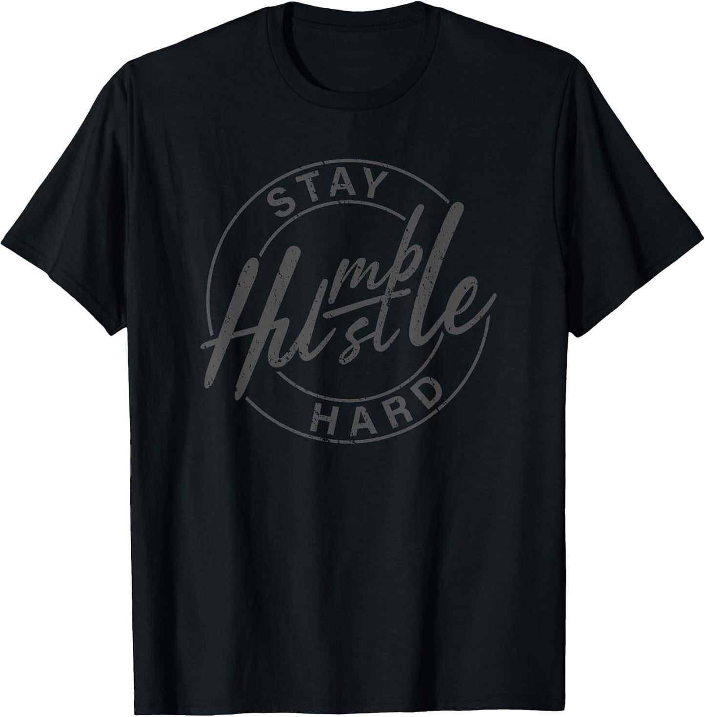 Stay Humble Hustle Hard Motivational Inspirational Quote T-Shirt
