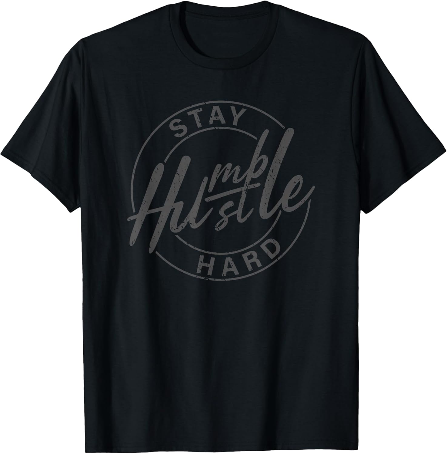 Stay Humble Hustle Hard Motivational Inspirational Quote T-Shirt