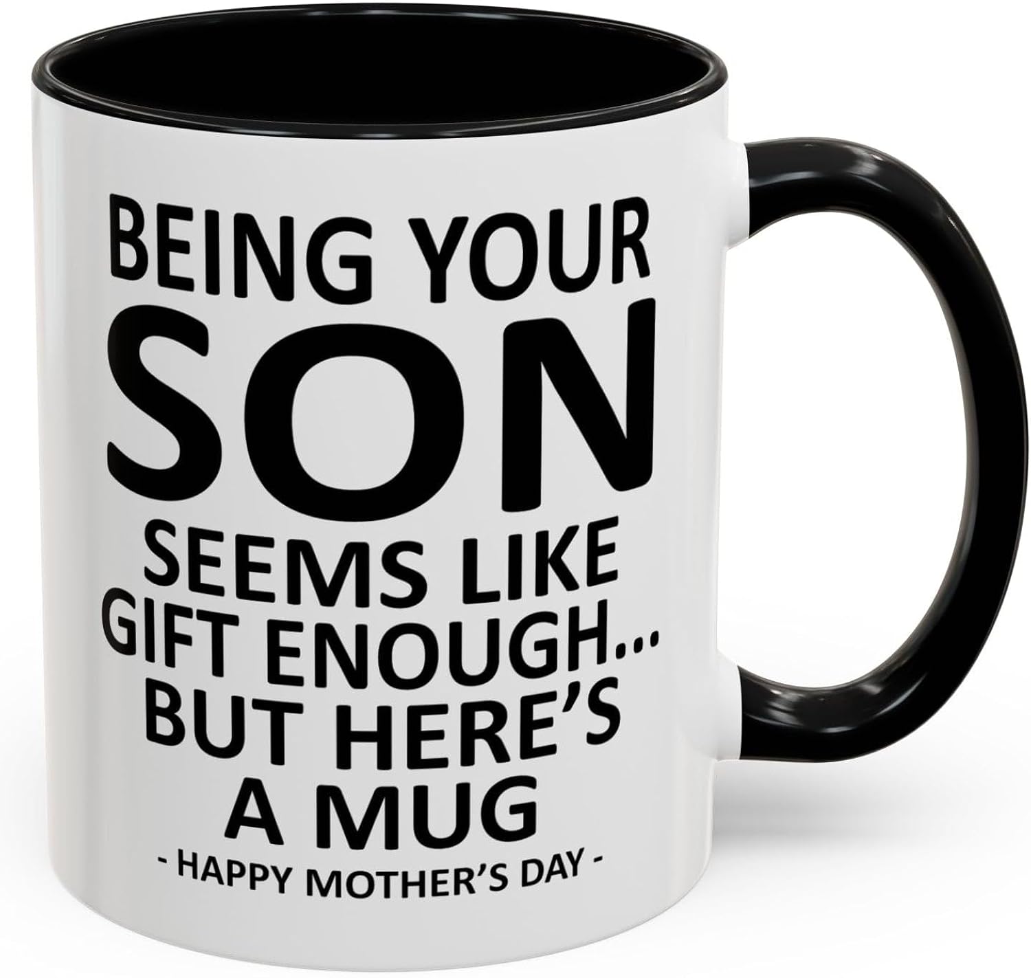 GyftWear Being Your Son Seems Like Gift Enough Funny Mom Coffee Mug from Son 11oz Ceramic Accent Cup