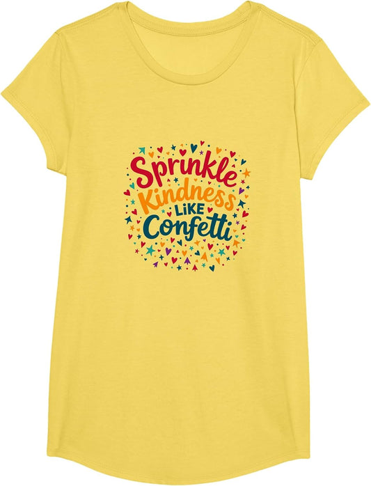 Sprinkle Kindness Like Confetti - Inspirational Quote T-Shirt