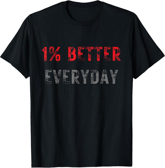 Motivation 1% Better Everyday T-Shirt