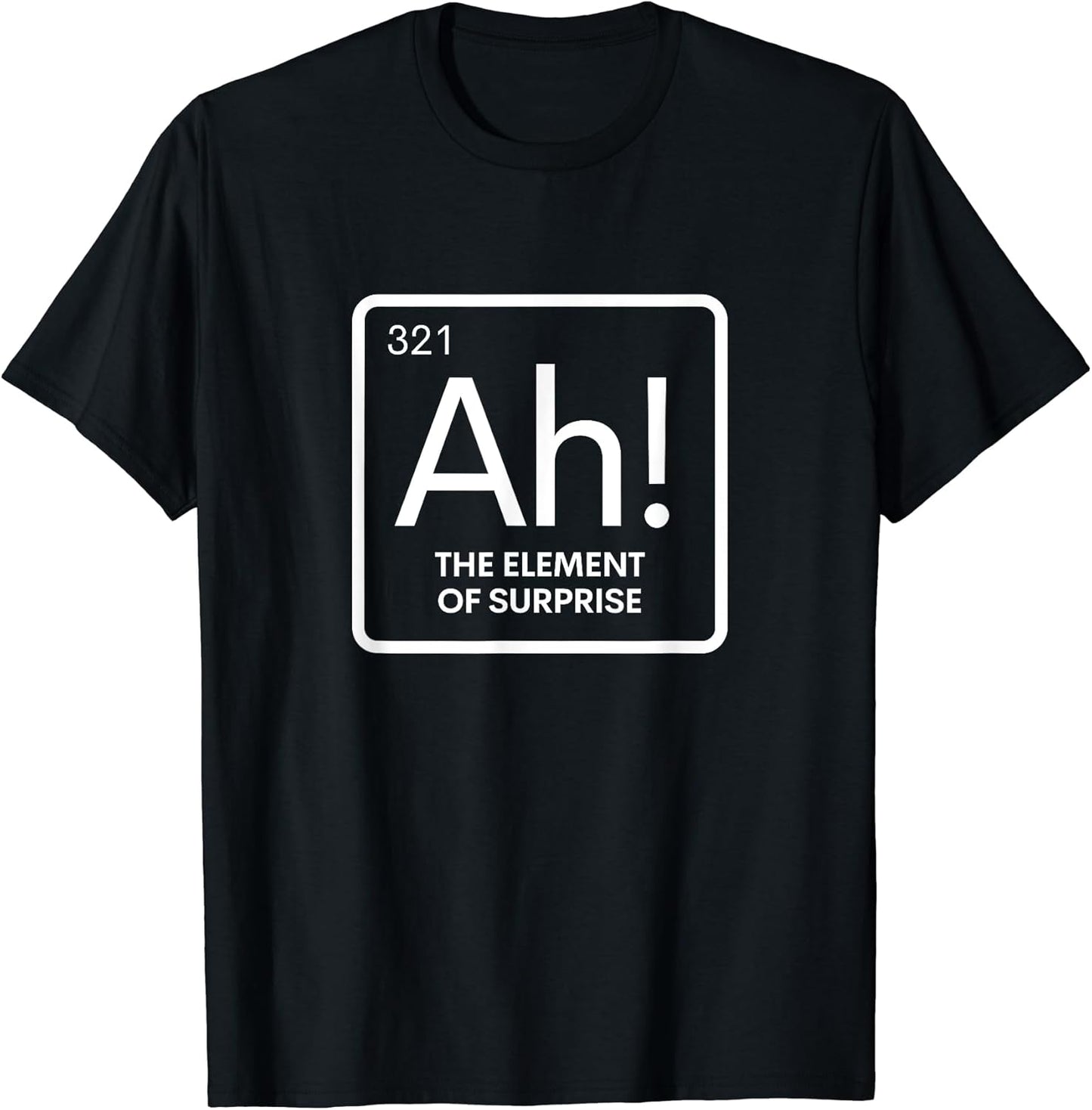 Periodic Element of Surprise Sarcastic Chemistry Science Pun T-Shirt
