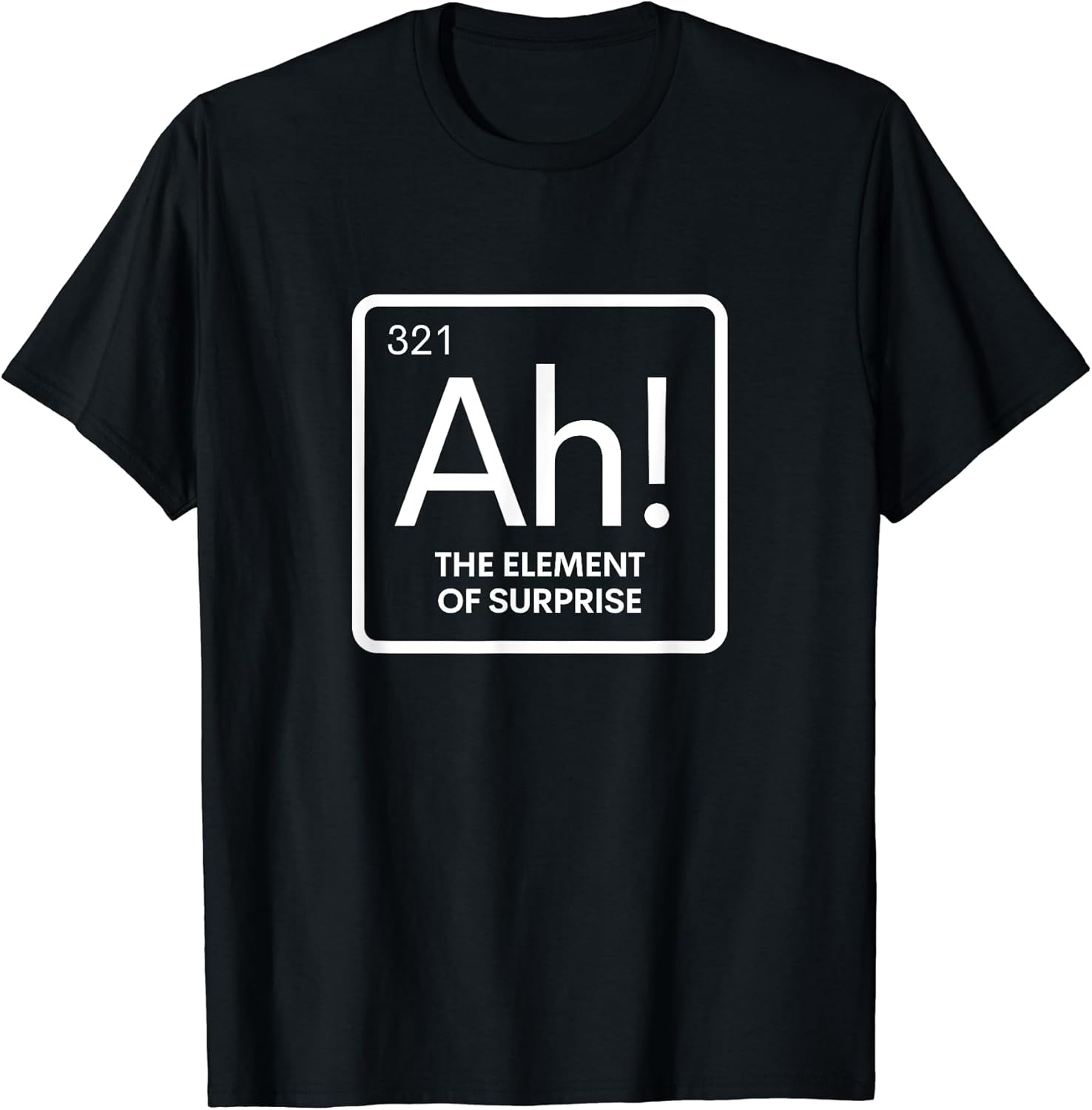 Periodic Element of Surprise Sarcastic Chemistry Science Pun T-Shirt
