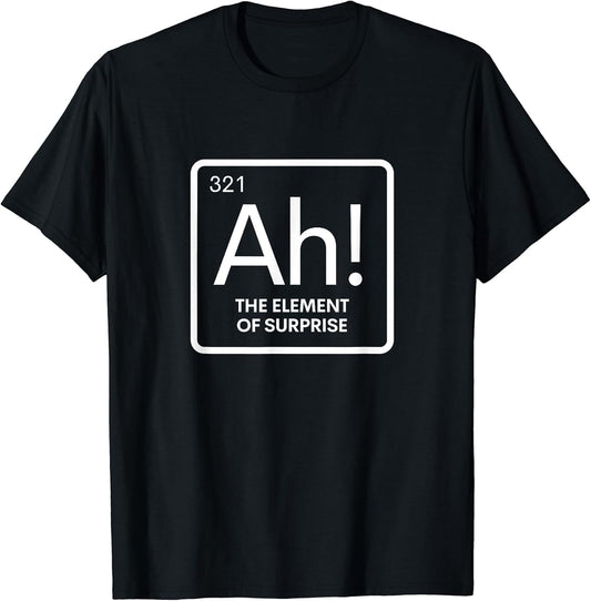 Periodic Element of Surprise Sarcastic Chemistry Science Pun T-Shirt