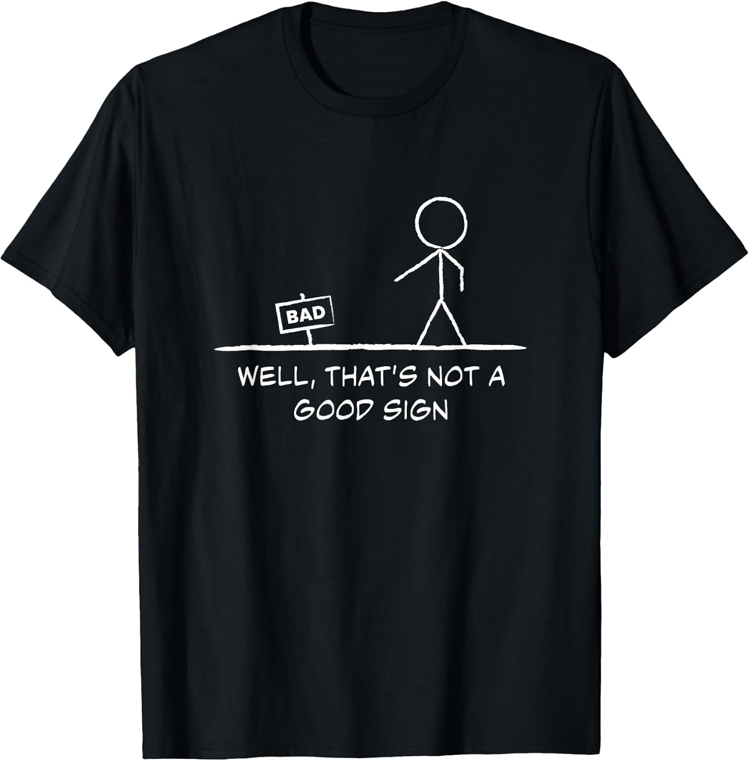 Vintage Well That's Not A Good Sign Humor funny Stick figure T-Shirt