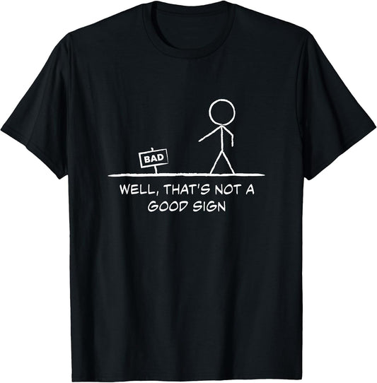 Vintage Well That's Not A Good Sign Humor funny Stick figure T-Shirt