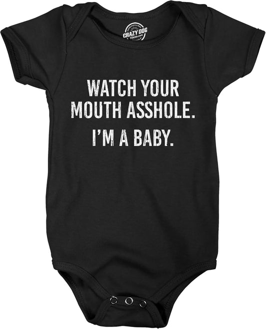 Watch Your Mouth Asshole Im A Baby Baby Bodysuit Funny Sarcastic Novelty Jumper for Infants
