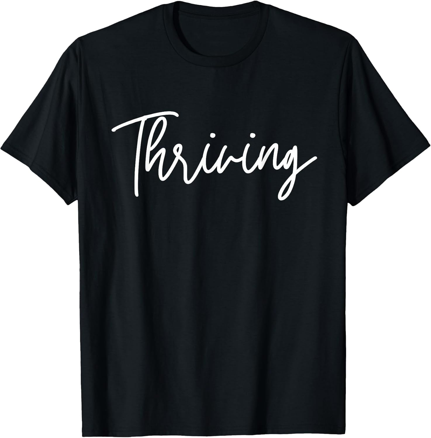 Thriving - Women's Inspirational Shirt - Motivational T-Shirt