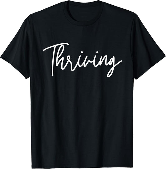 Thriving - Women's Inspirational Shirt - Motivational T-Shirt